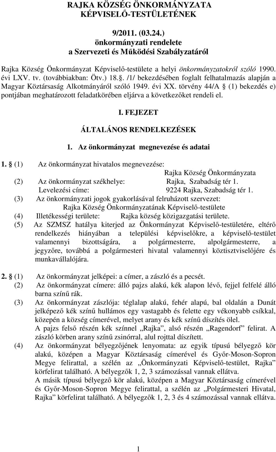 . /1/ bekezdésében foglalt felhatalmazás alapján a Magyar Köztársaság Alkotmányáról szóló 1949. évi XX.