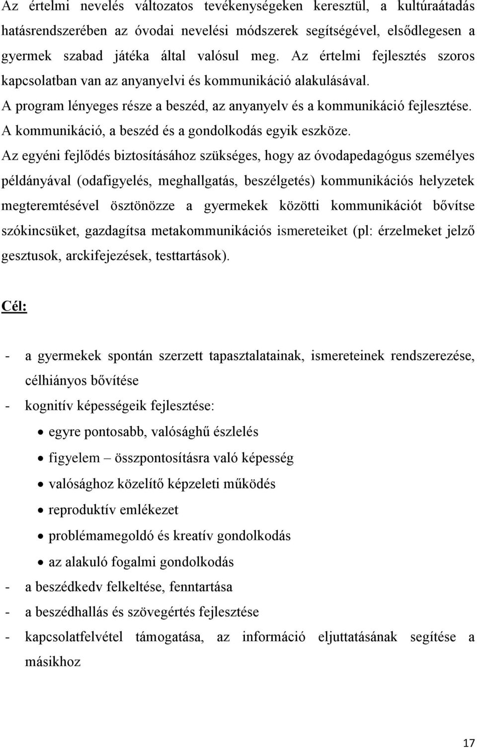 A kommunikáció, a beszéd és a gondolkodás egyik eszköze.