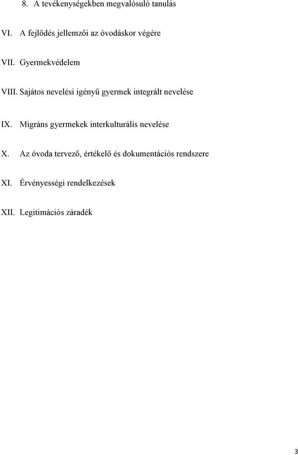 Sajátos nevelési igényű gyermek integrált nevelése IX.