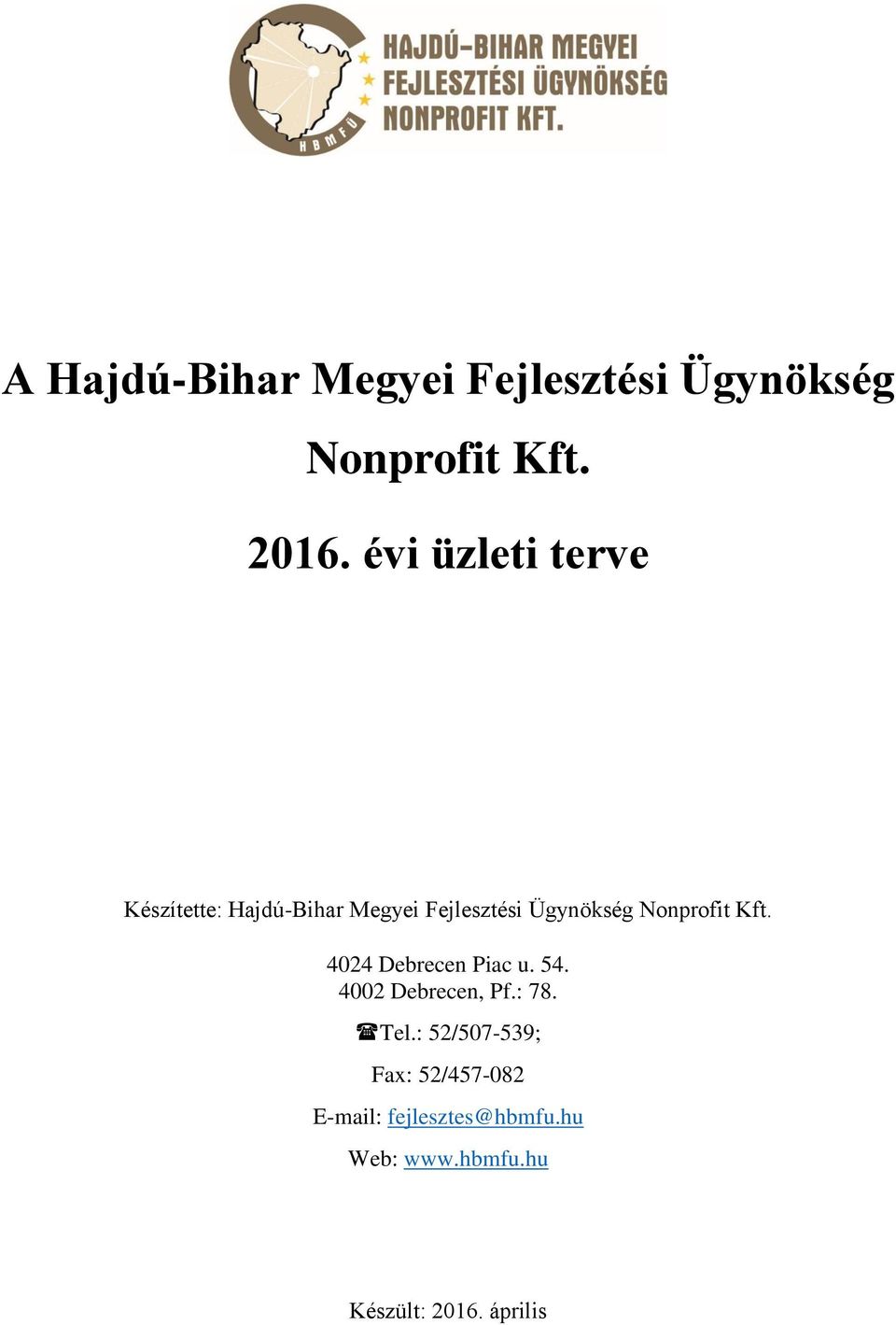 Nonprofit Kft. 4024 Debrecen Piac u. 54. 4002 Debrecen, Pf.: 78. Tel.