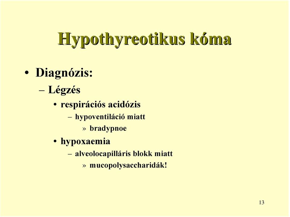 bradypnoe hypoxaemia