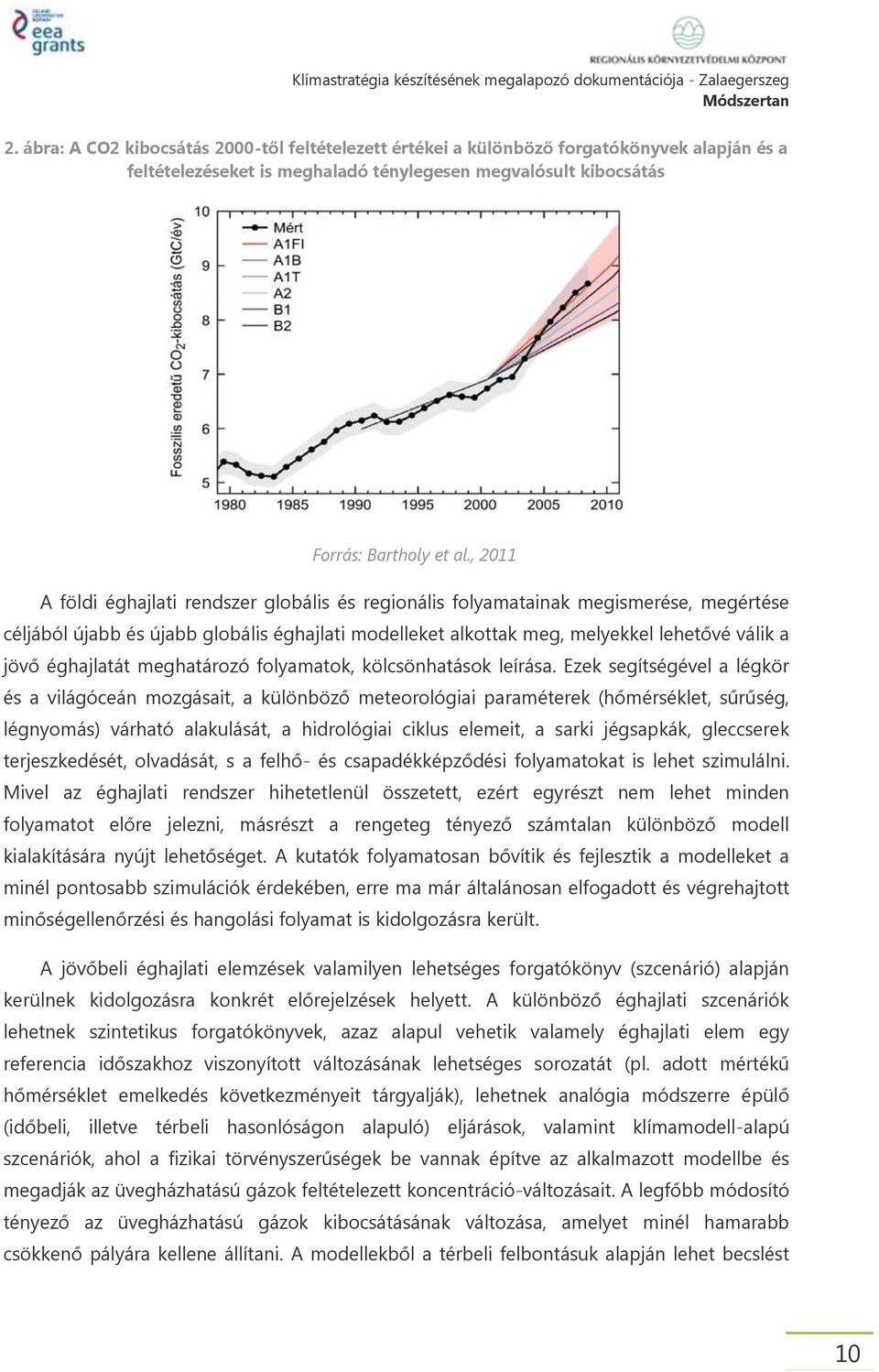 éghajlatát meghatározó folyamatok, kölcsönhatások leírása.
