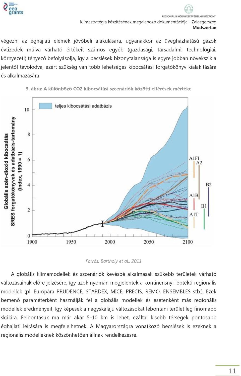 ábra: A különböző CO2 kibocsátási szcenáriók közötti eltérések mértéke Forrás: Bartholy et al.