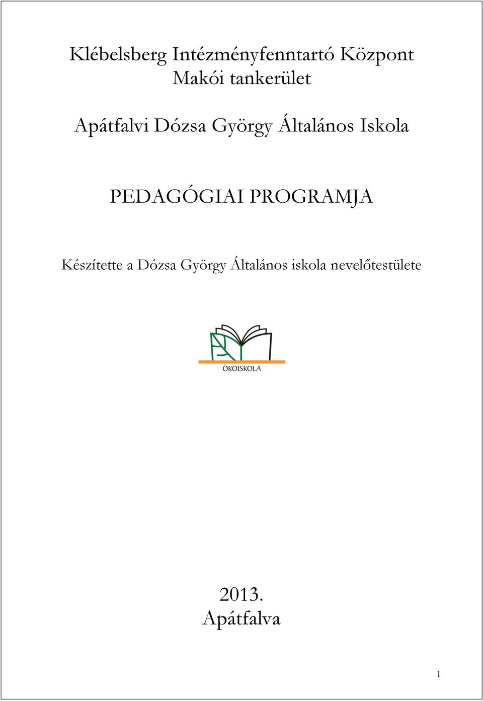 Iskola PEDAGÓGIAI PROGRAMJA Készítette a Dózsa