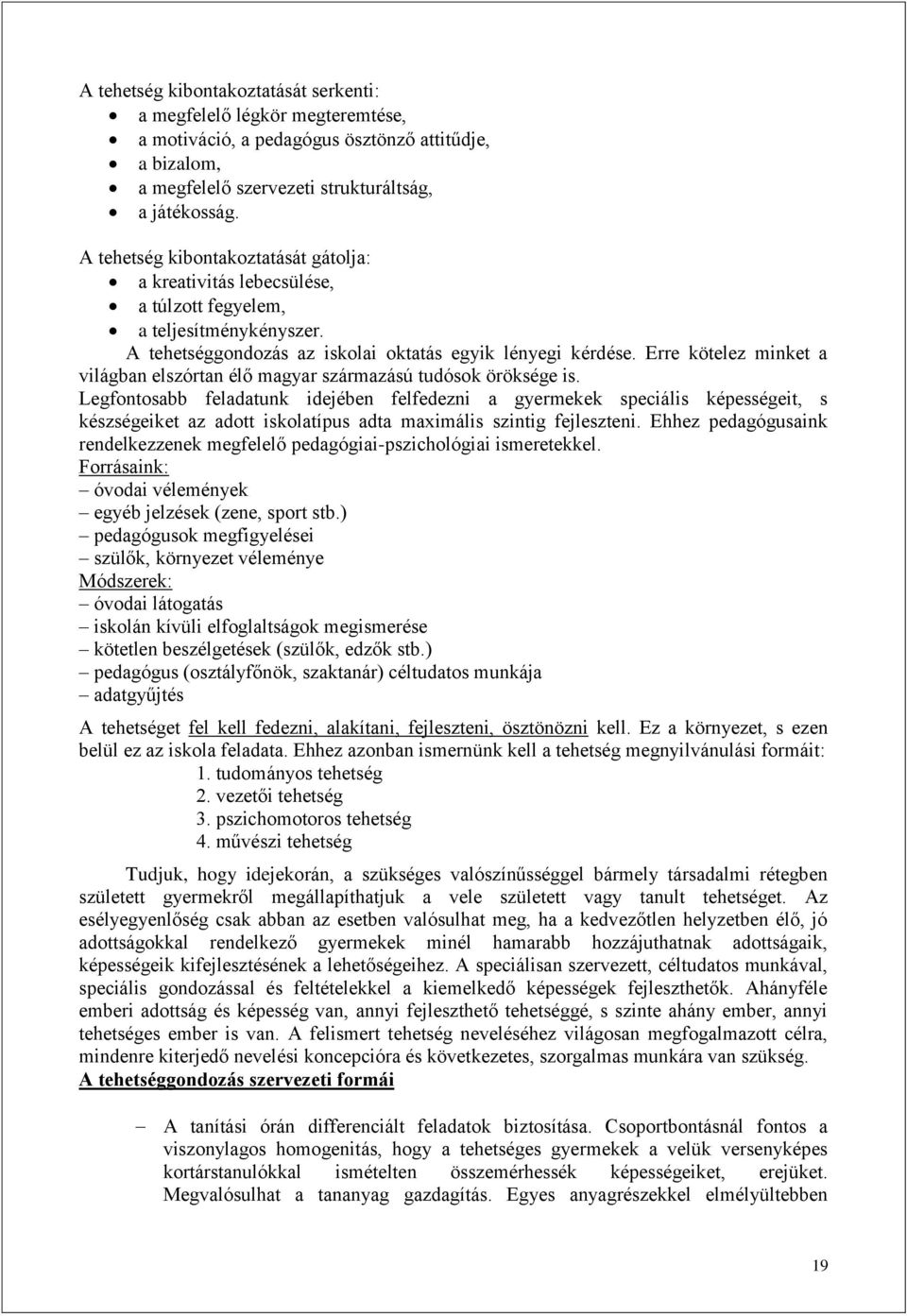 Erre kötelez minket a világban elszórtan élő magyar származású tudósok öröksége is.