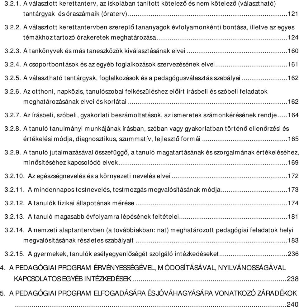 A választható tantárgyak, foglalkozások és a pedagógusválasztás szabályai...162