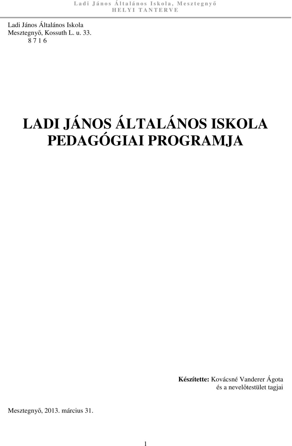 g n yő LADI JÁNOS ÁLTALÁNOS ISKOLA PEDAGÓGIAI PROGRAMJA Készítette: