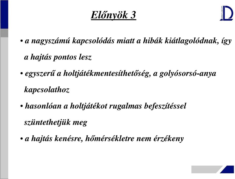 golyósorsó anya kapcsolathoz hasonlóan a holtjátékot rugalmas