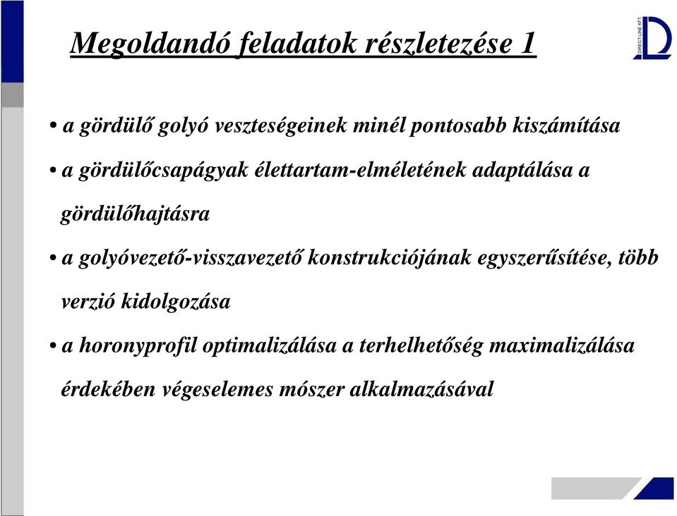 golyóvezető visszavezető konstrukciójának egyszerűsítése, több verzió kidolgozása a