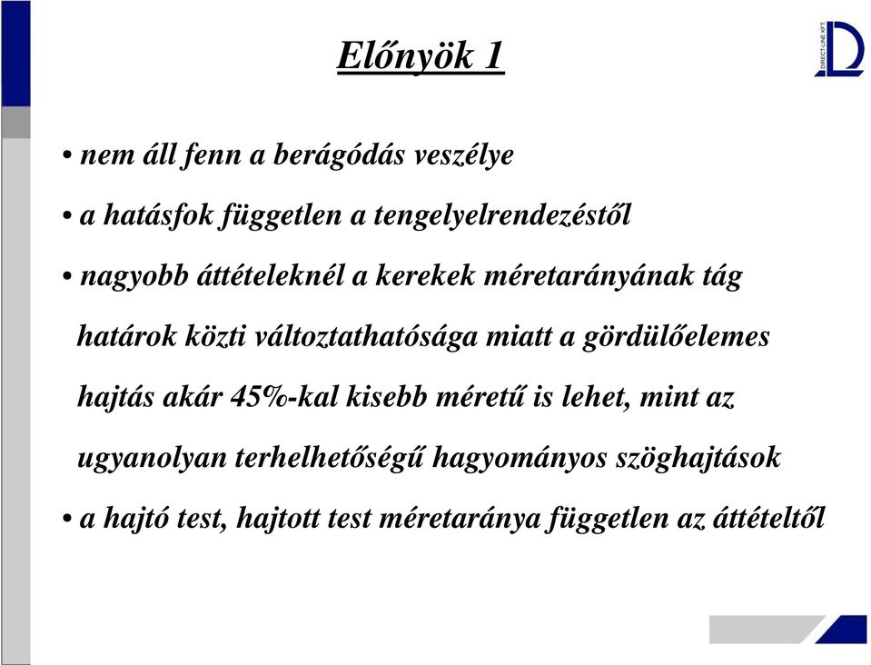 gördülőelemes hajtás akár 45% kal kisebb méretű is lehet, mint az ugyanolyan