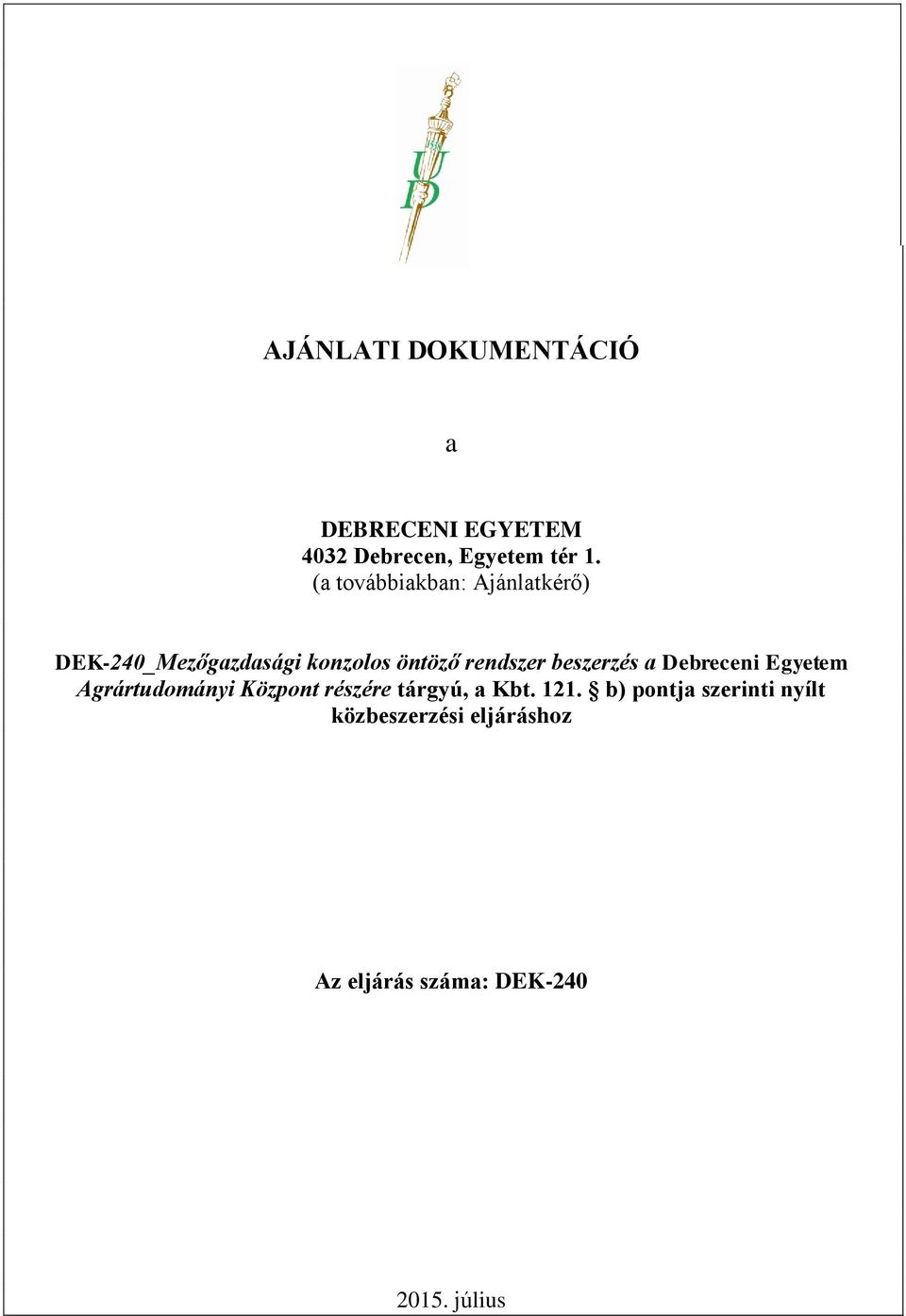 beszerzés a Debreceni Egyetem Agrártudományi Központ tárgyú, a Kbt. 121.