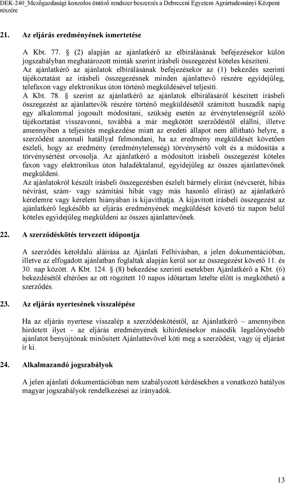 megküldésével teljesíti. A Kbt. 78.