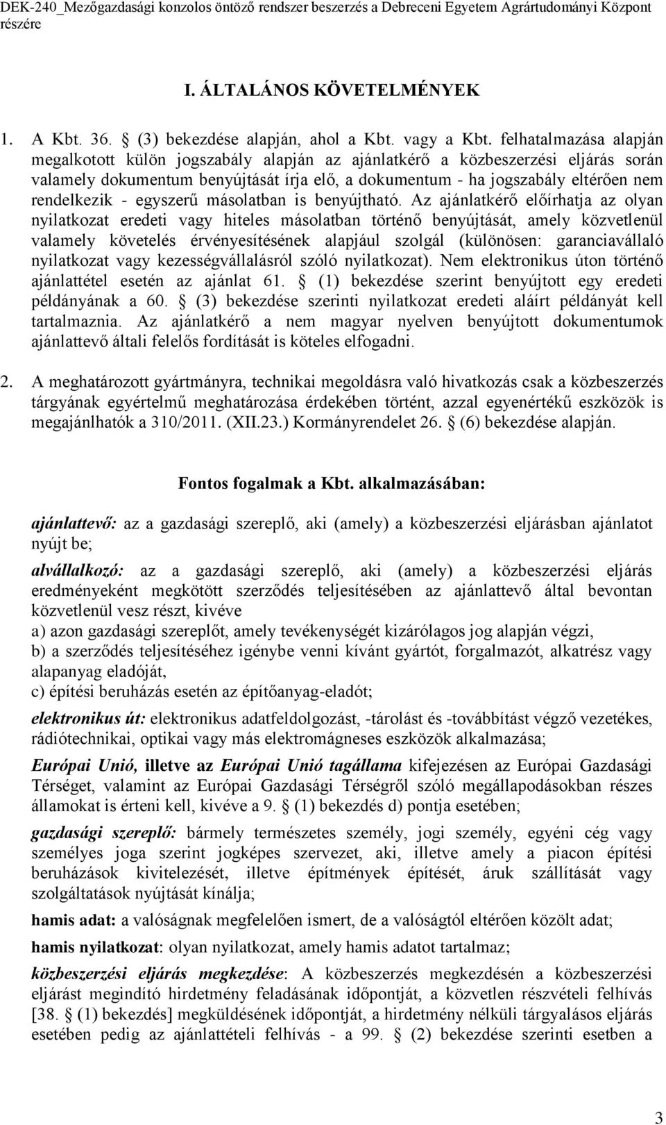 rendelkezik - egyszerű másolatban is benyújtható.