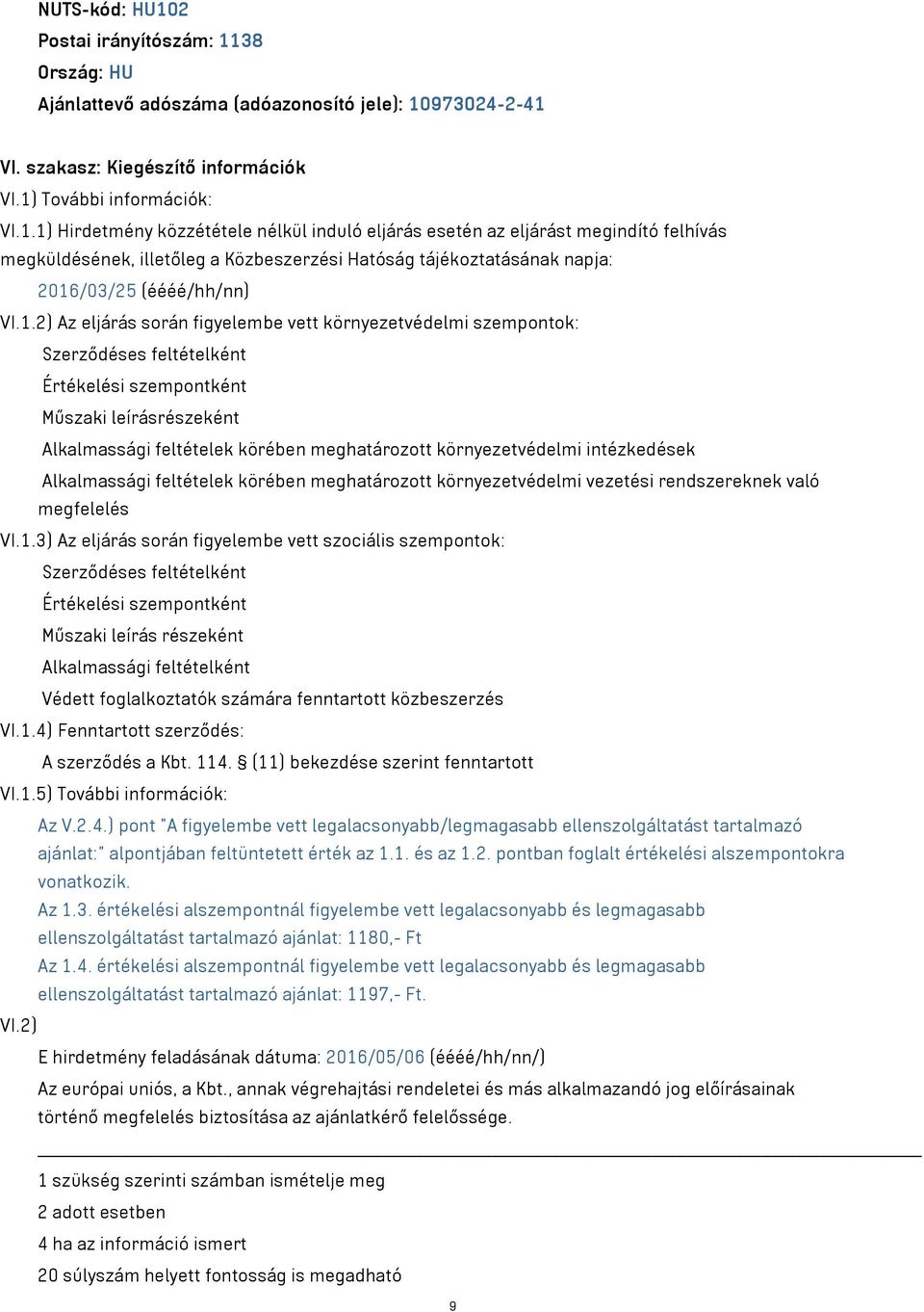 környezetvédelmi intézkedések Alkalmassági feltételek körében meghatározott környezetvédelmi vezetési rendszereknek való megfelelés VI.1.