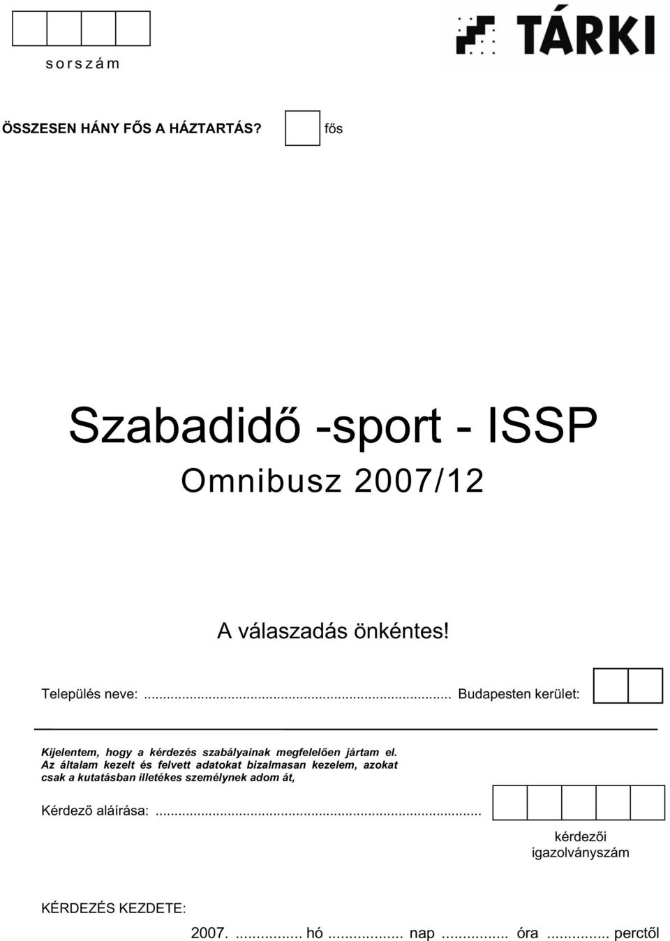 Az általam kezelt és felvett adatokat bizalmasan kezelem, azokat csak a kutatásban illetékes személynek