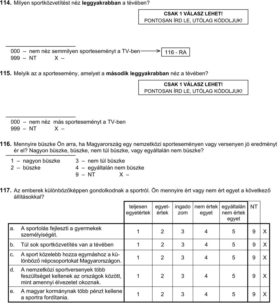 Mennyire büszke Ön arra, ha Magyarország egy nemzetközi sporteseményen vagy versenyen jó eredményt ér el? Nagyon büszke, büszke, nem túl büszke, vagy egyáltalán nem büszke?