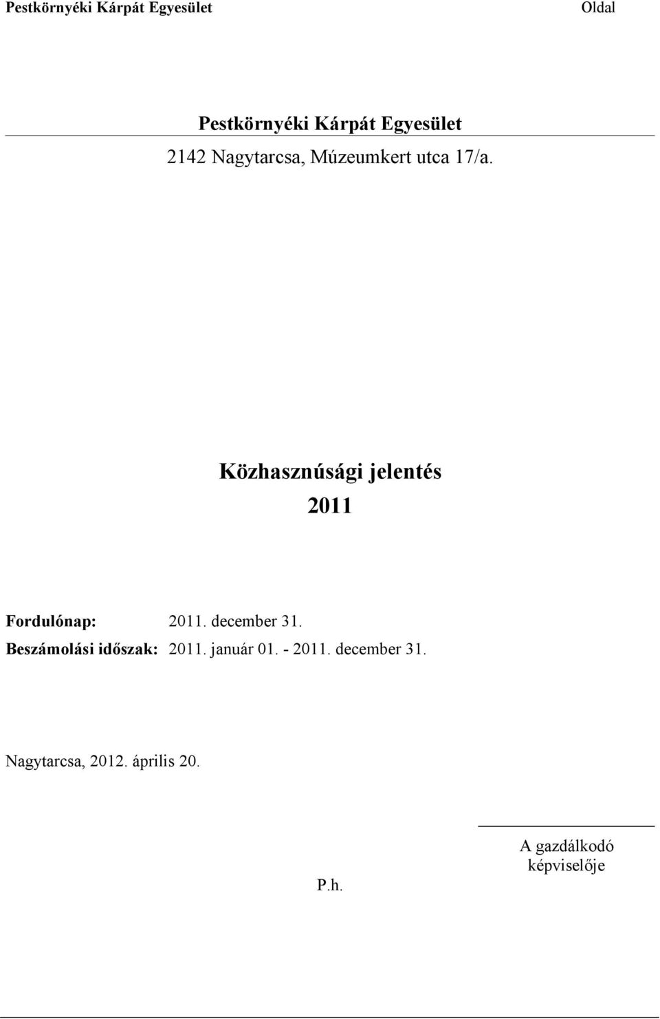 december 31. Beszámolási időszak: 2011. január 01. - 2011.