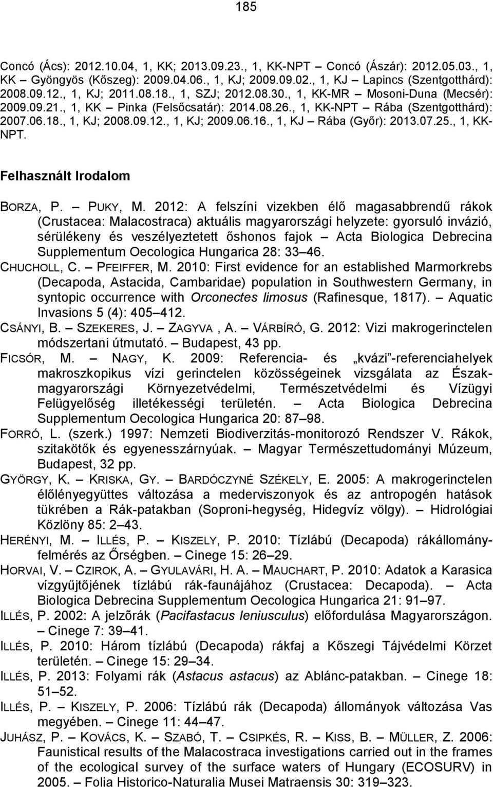 , 1, KJ Rába (Győr): 2013.07.25., 1, KK- NPT. Felhasznált Irodalom BORZA, P. PUKY, M.