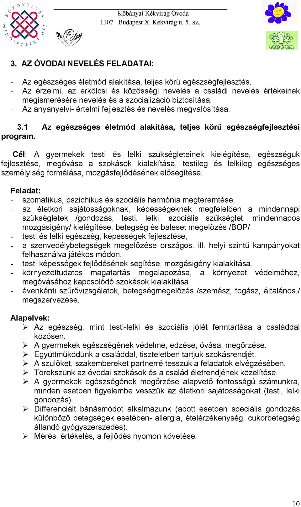 1 Az egészséges életmód alakítása, teljes körű egészségfejlesztési program.