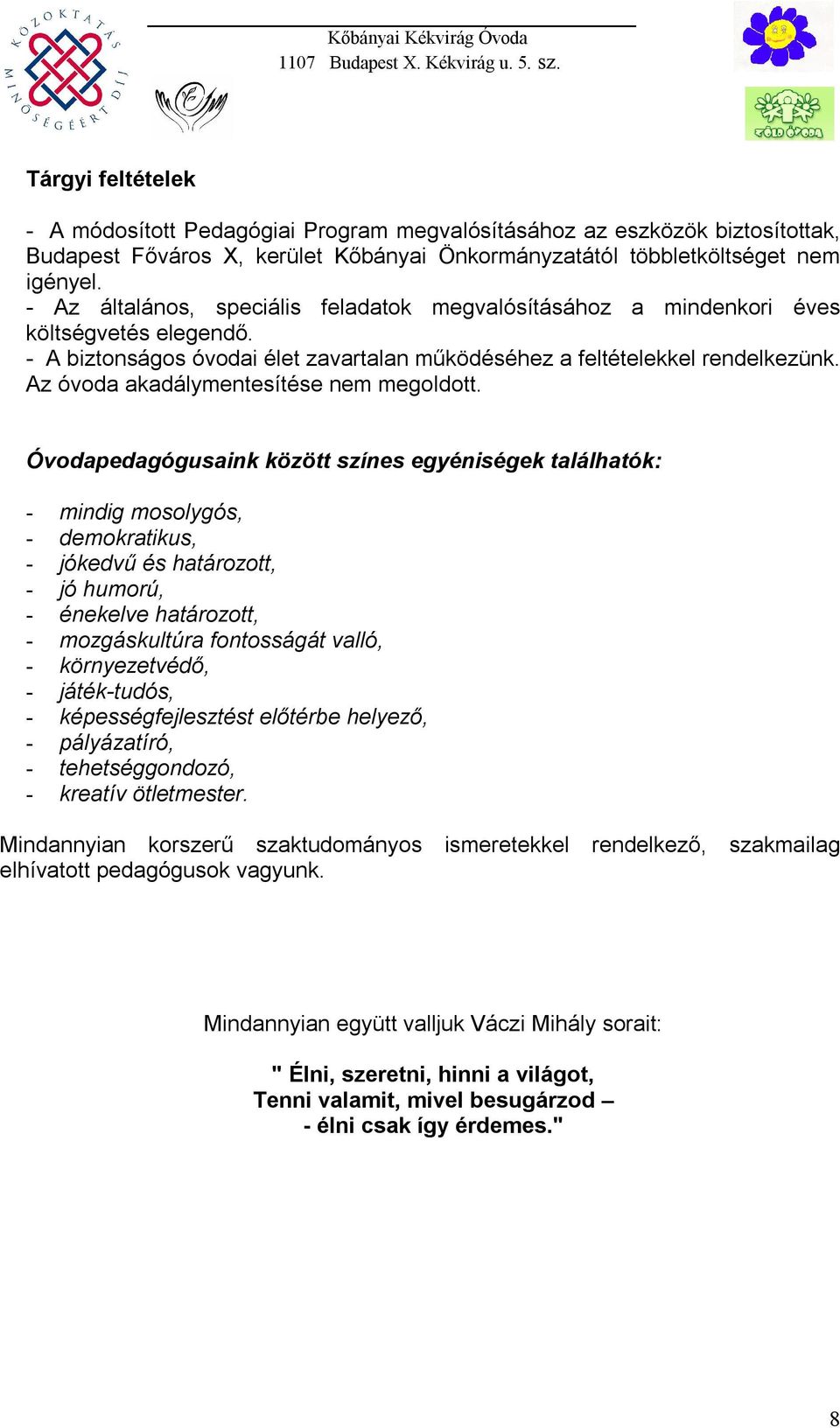Az óvoda akadálymentesítése nem megoldott.