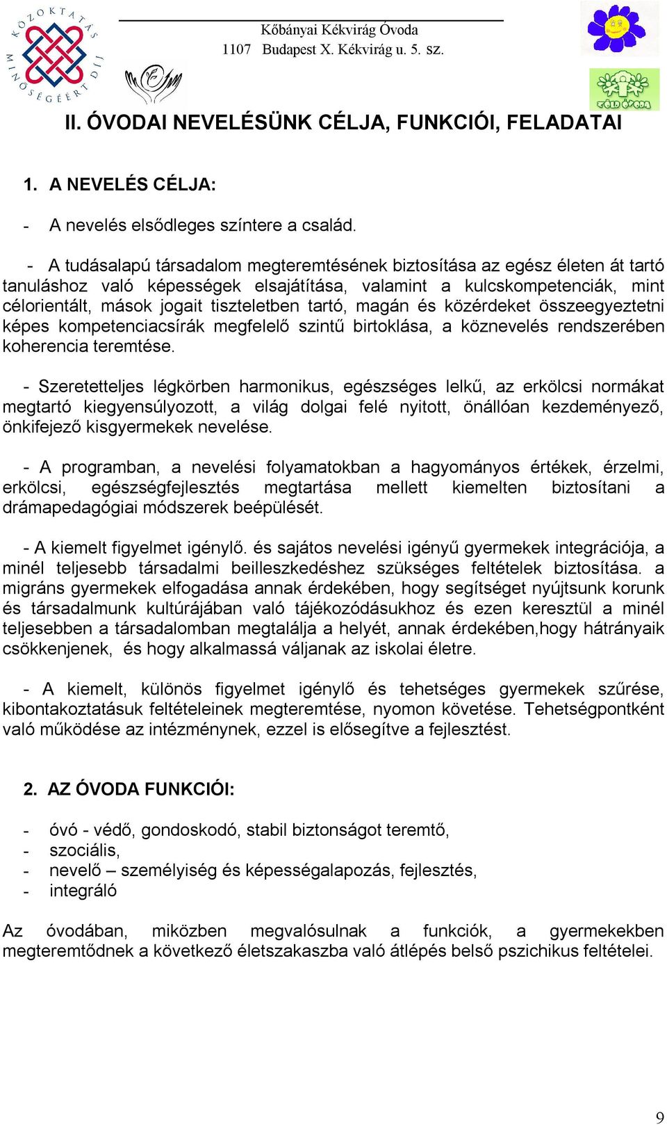 tartó, magán és közérdeket összeegyeztetni képes kompetenciacsírák megfelelő szintű birtoklása, a köznevelés rendszerében koherencia teremtése.