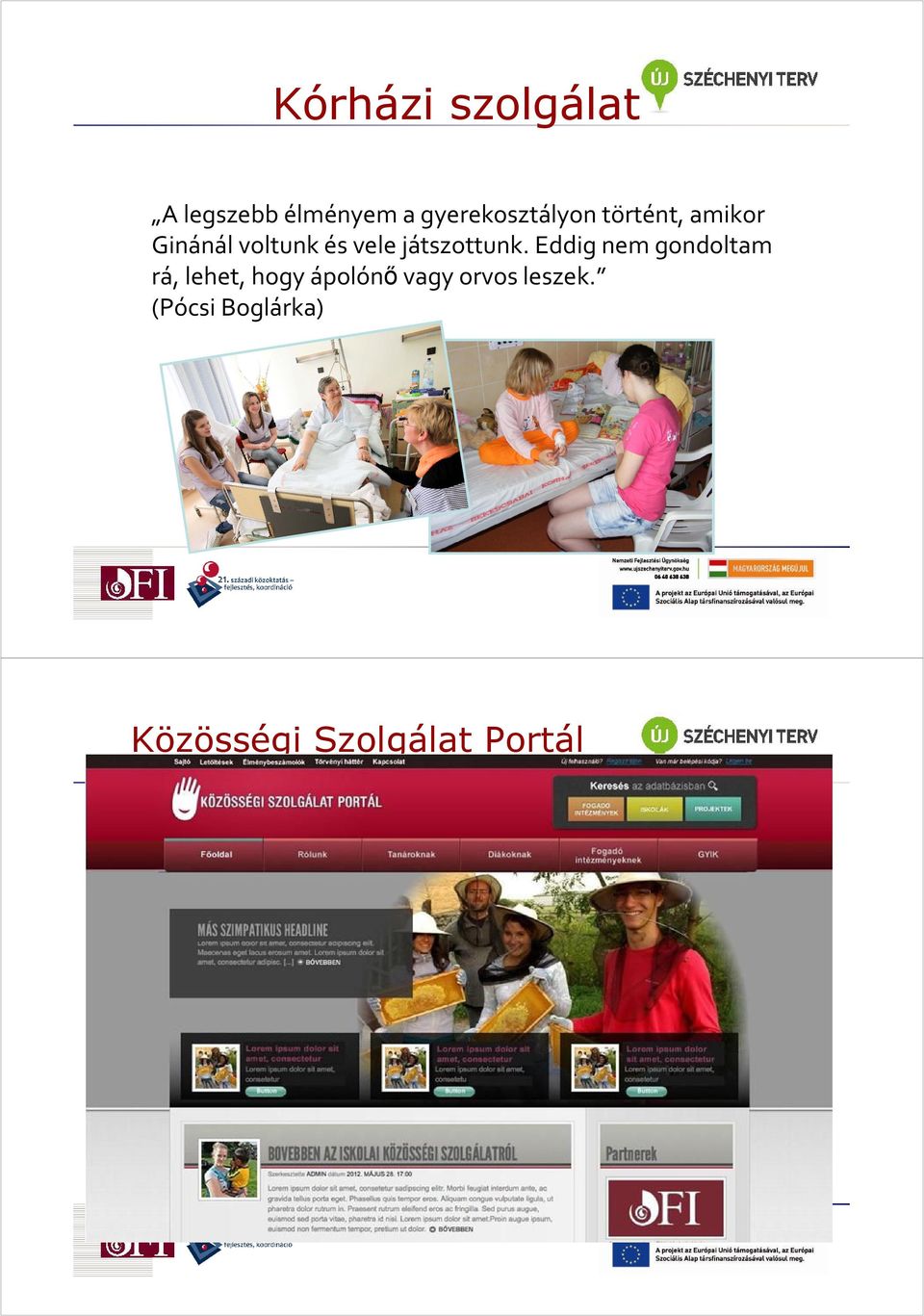 vele játszottunk.