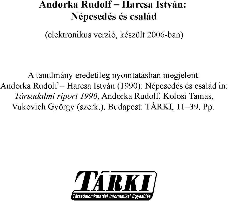 Rudolf Harcsa István (1990): Népesedés és család in: Társadalmi riport 1990,