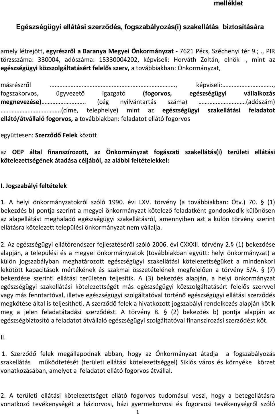 (cég nyilvántartás száma) (adószám).