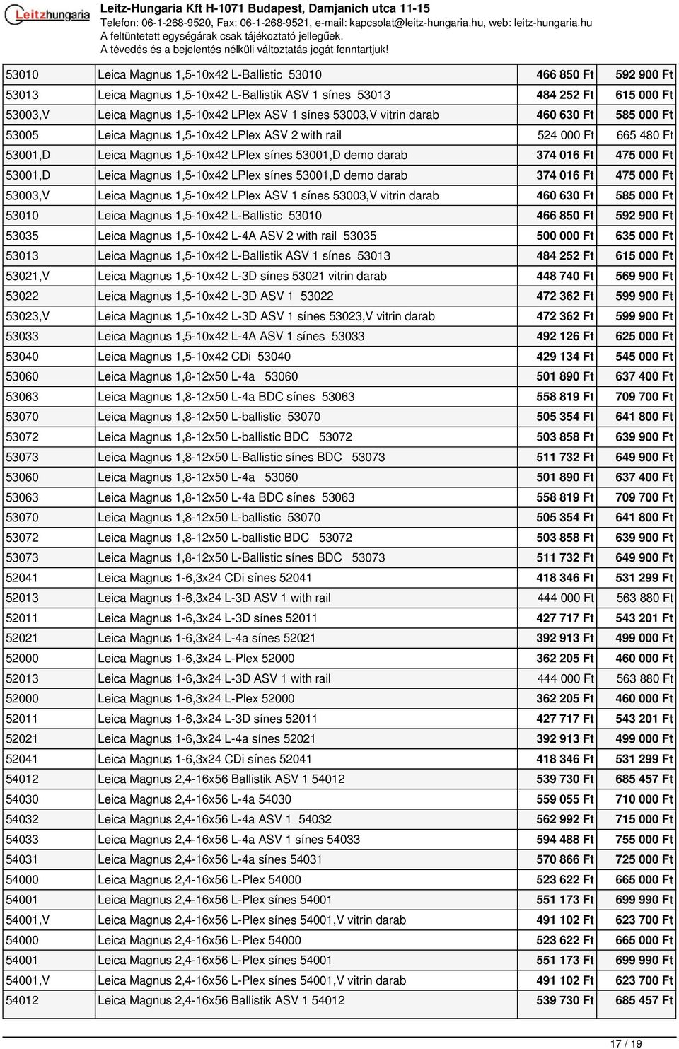 53001,D Leica Magnus 1,5-10x42 LPlex sínes 53001,D demo darab 374 016 Ft 475 000 Ft 53003,V Leica Magnus 1,5-10x42 LPlex ASV 1 sínes 53003,V vitrin darab 460 630 Ft 585 000 Ft 53010 Leica Magnus