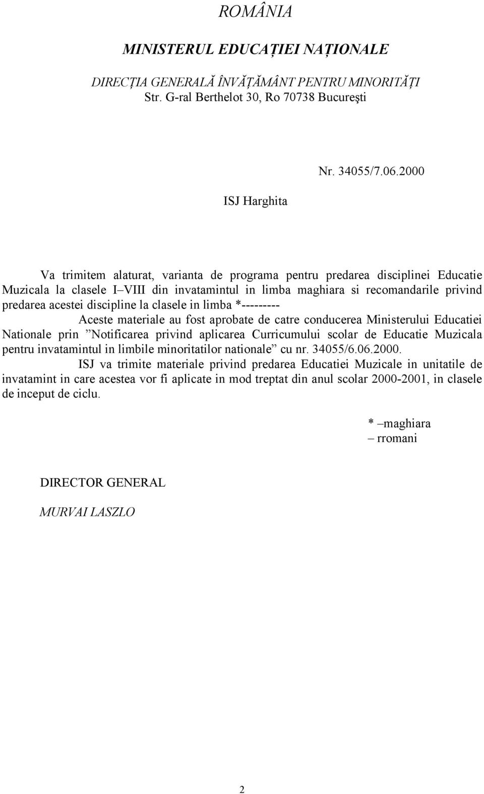 la clasele in limba *--------- Aceste materiale au fost aprobate de catre conducerea Ministerului Educatiei Nationale prin Notificarea privind aplicarea Curricumului scolar de Educatie Muzicala