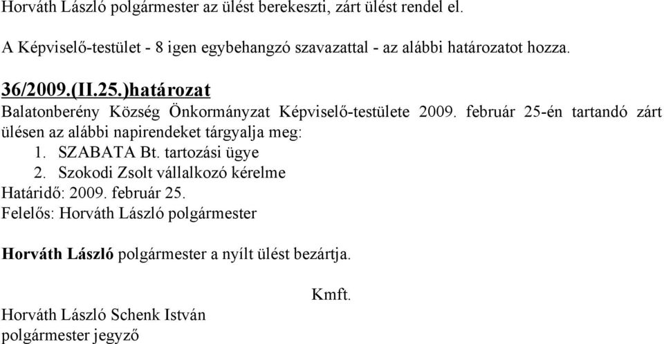 )határozat Balatonberény Község Önkormányzat Képviselő-testülete 2009.