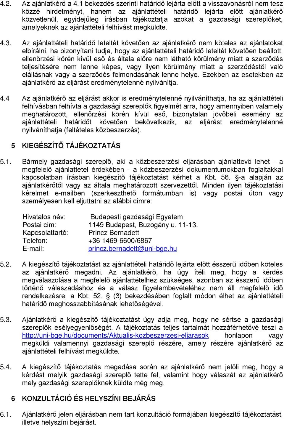 a gazdasági szereplőket, amelyeknek az ajánlattételi felhívást megküldte. 4.3.