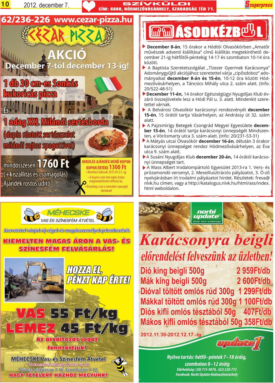 A Baptista Szeretetszolgálat Tízezer Gyermek Karácsonya Adománygyűjtő akciójához szeretettel várja cipősdoboz adományaikat december 8-án és 15-én, 10-12 óra között Hódmezővásárhelyen, a Táncsics
