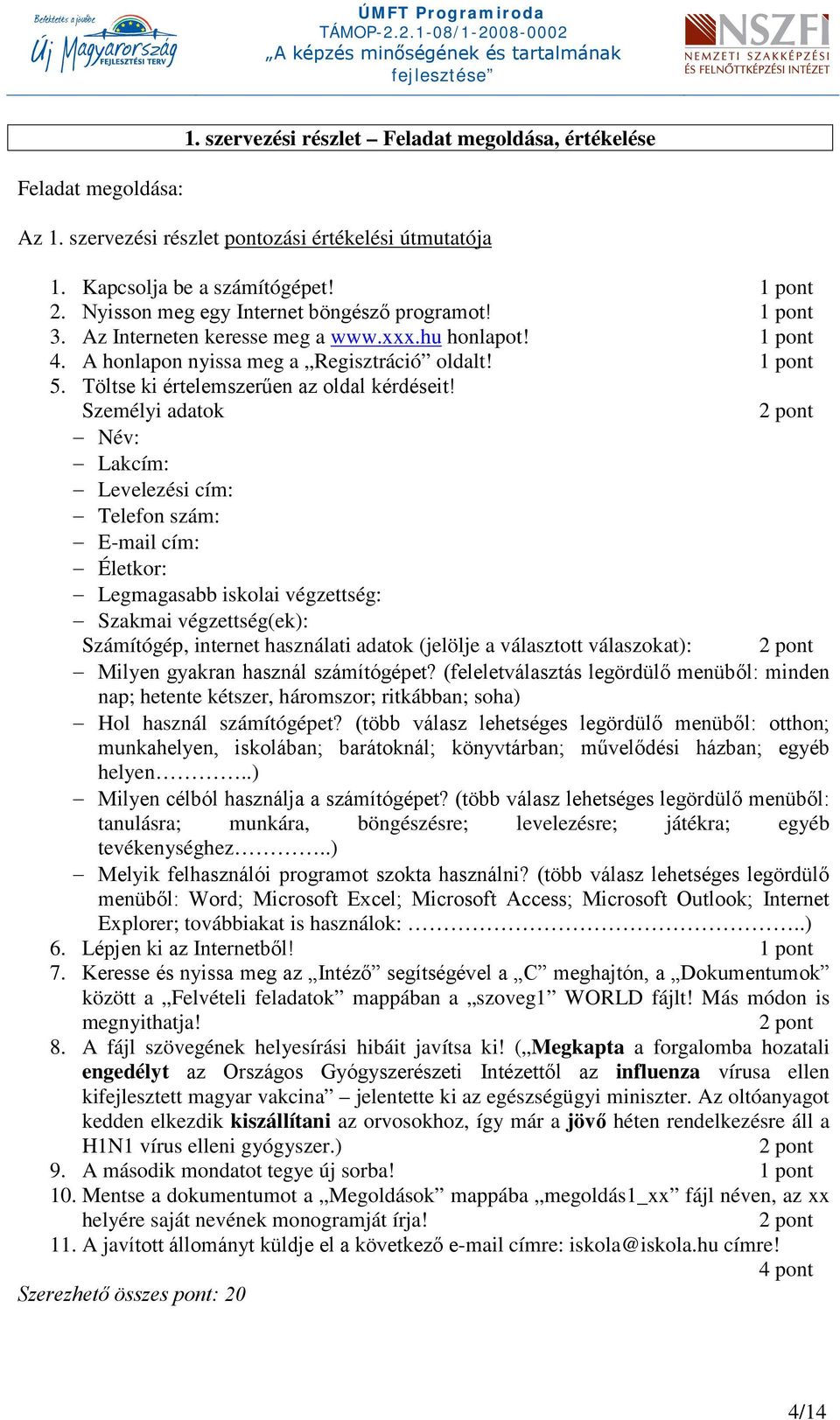Töltse ki értelemszerűen az oldal kérdéseit!