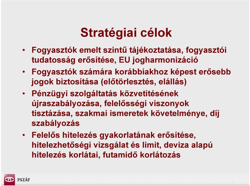 újraszabályozása, felelősségi viszonyok tisztázása, tá ása, szakmai a ismeretek ete követelménye, díj szabályozás Felelős