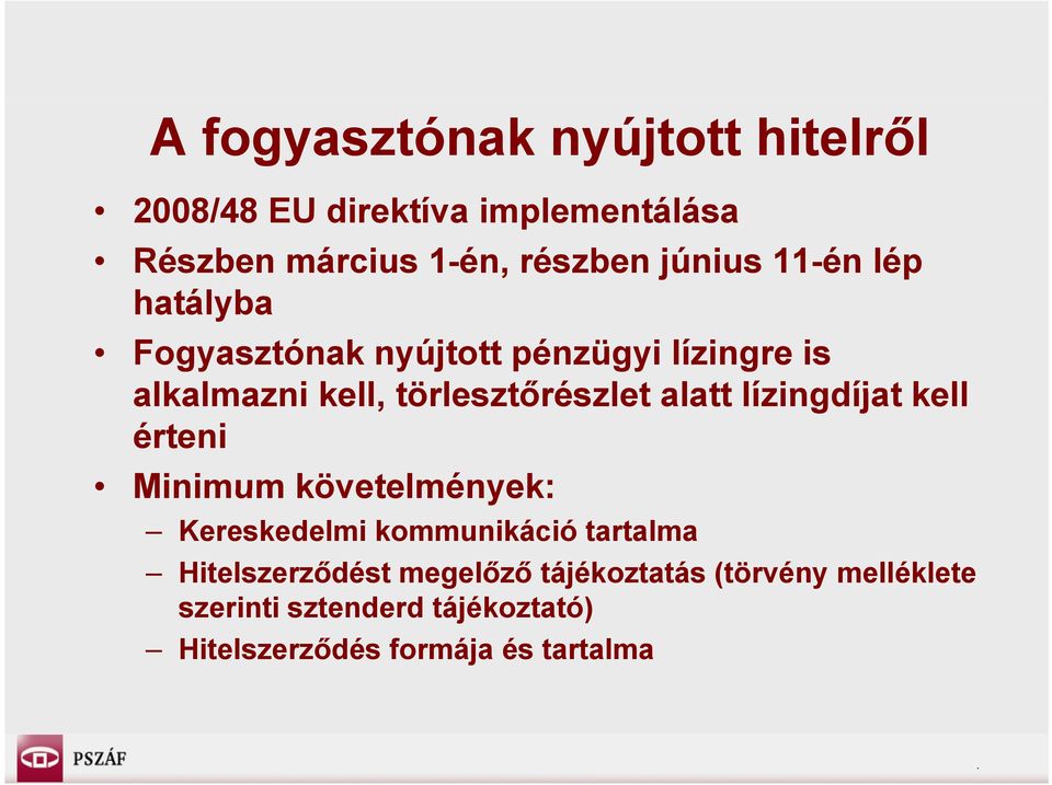 alatt lízingdíjat kell érteni Minimum követelmények: Kereskedelmi kommunikáció tartalma Hitelszerződést