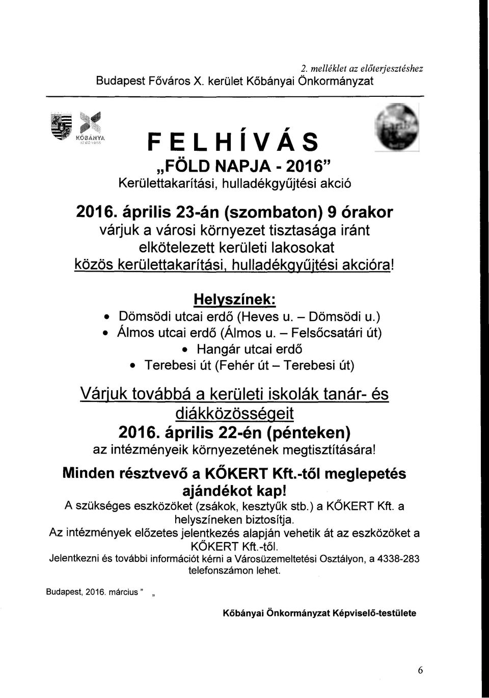 Helysz í nek: Dömsödi utcai erdő (Heves u.- Dömsödi u.) Álmos utcai erdő (Álmos u.
