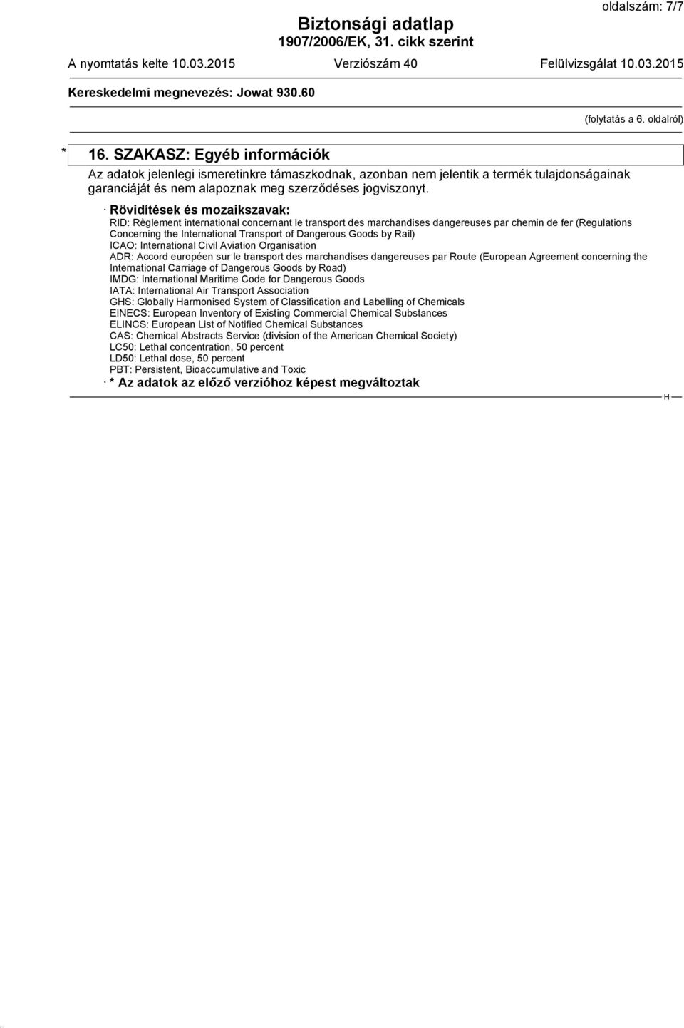 Rövidítések és mozaikszavak: RID: Règlement international concernant le transport des marchandises dangereuses par chemin de fer (Regulations Concerning the International Transport of Dangerous Goods