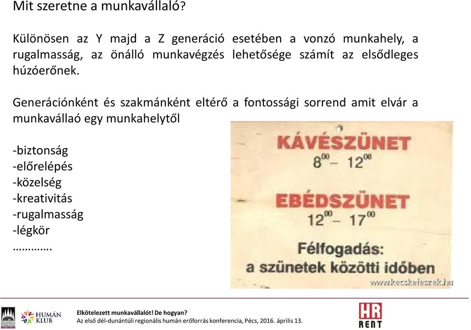 önálló munkavégzés lehetősége számít az elsődleges húzóerőnek.