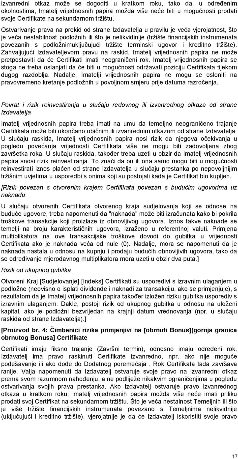 podložnimuključujući tržište terminski ugovor i kreditno tržište).