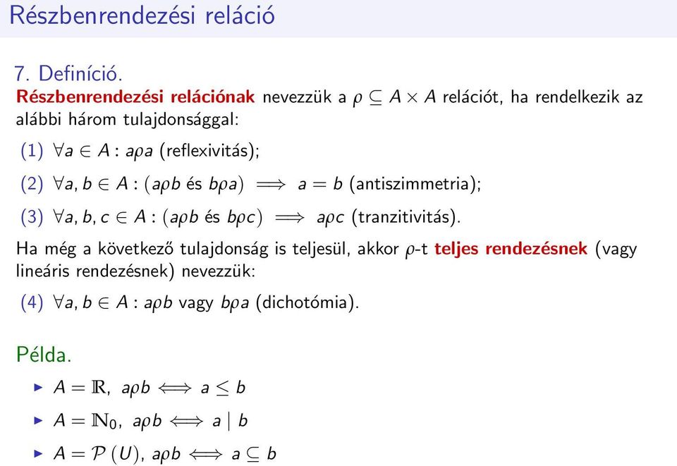 (reflexivitás); (2) a, b A : (aρb és bρa) = a = b (antiszimmetria); (3) a, b, c A : (aρb és bρc) = aρc (tranzitivitás).