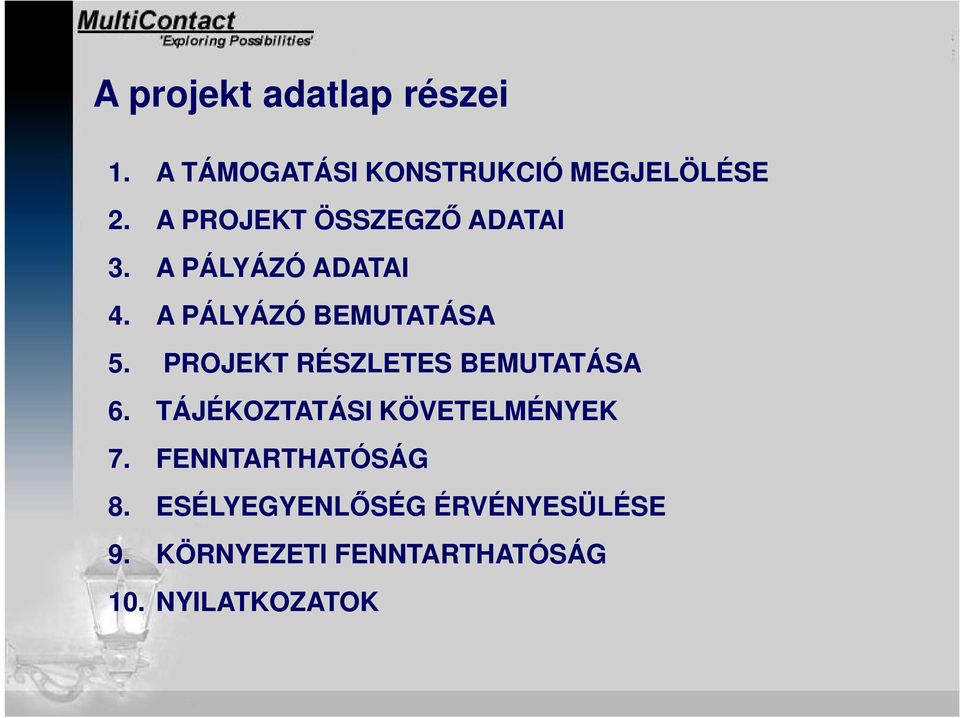 PROJEKT RÉSZLETES BEMUTATÁSA 6. TÁJÉKOZTATÁSI KÖVETELMÉNYEK 7.