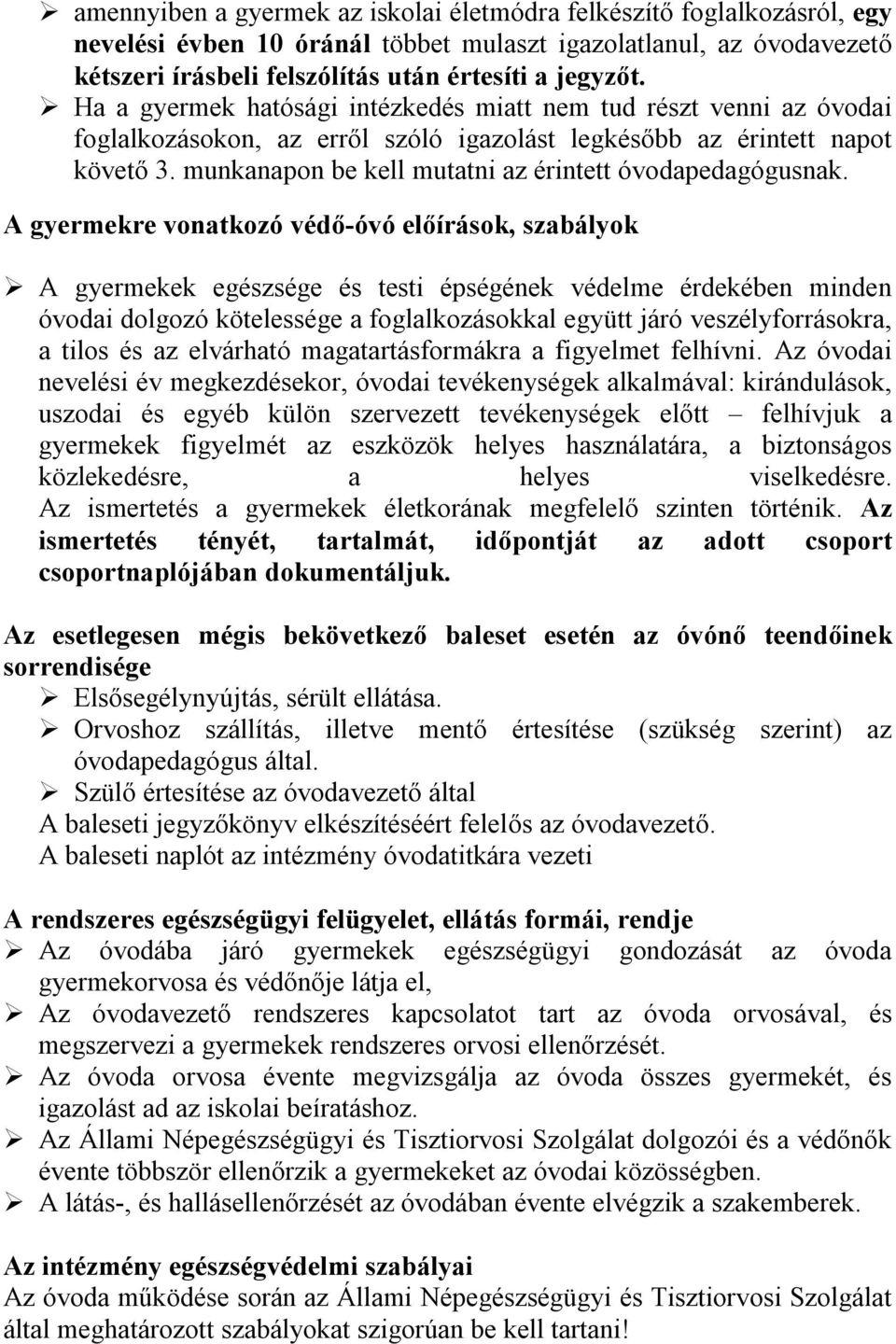 munkanapon be kell mutatni az érintett óvodapedagógusnak.