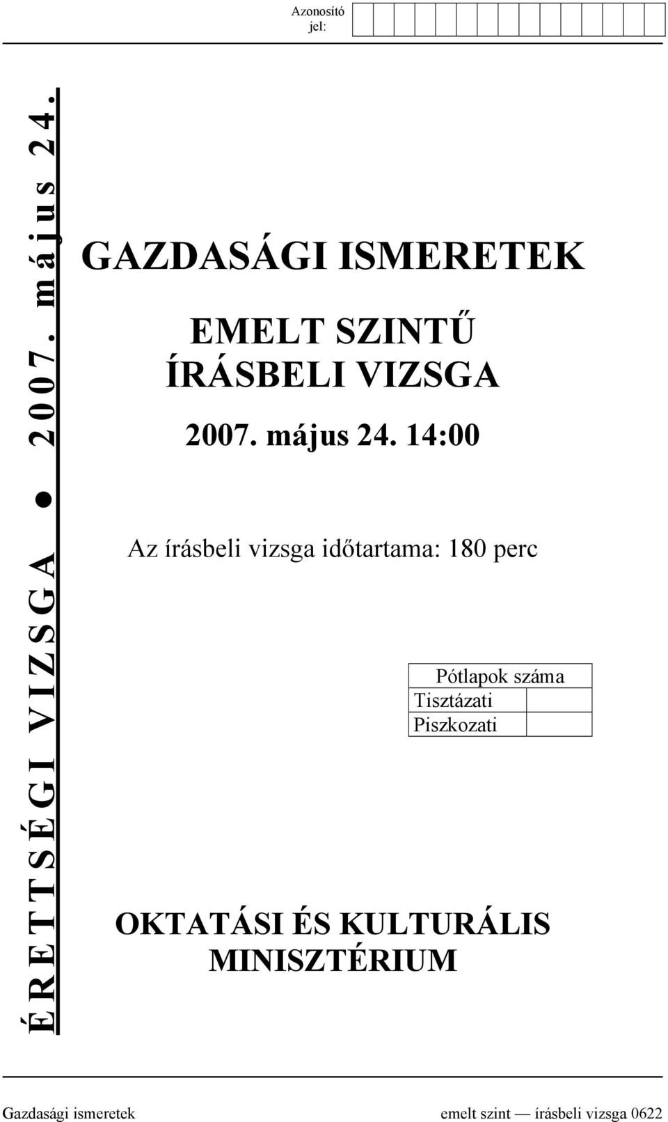 14:00 Az írásbeli vizsga időtartama: 180 perc Pótlapok száma