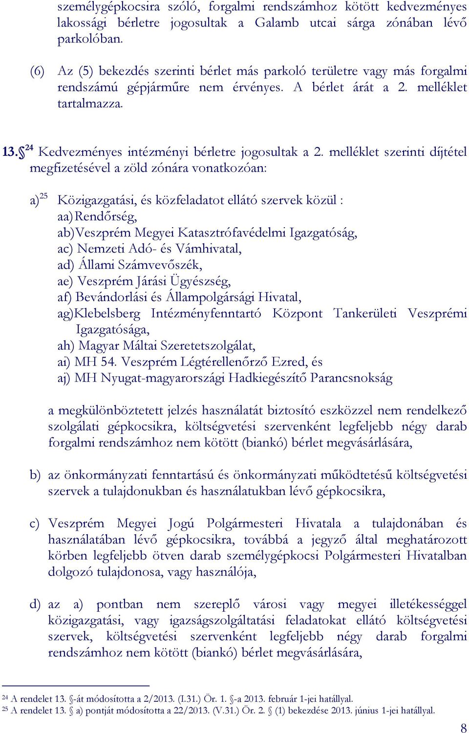 24 Kedvezményes intézményi bérletre jogosultak a 2.