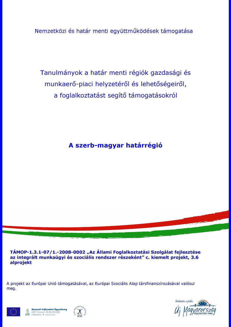 -2008-0002 Az Állami Foglalkoztatási Szolgálat fejlesztése az integrált munkaügyi és szociális rendszer részeként c.