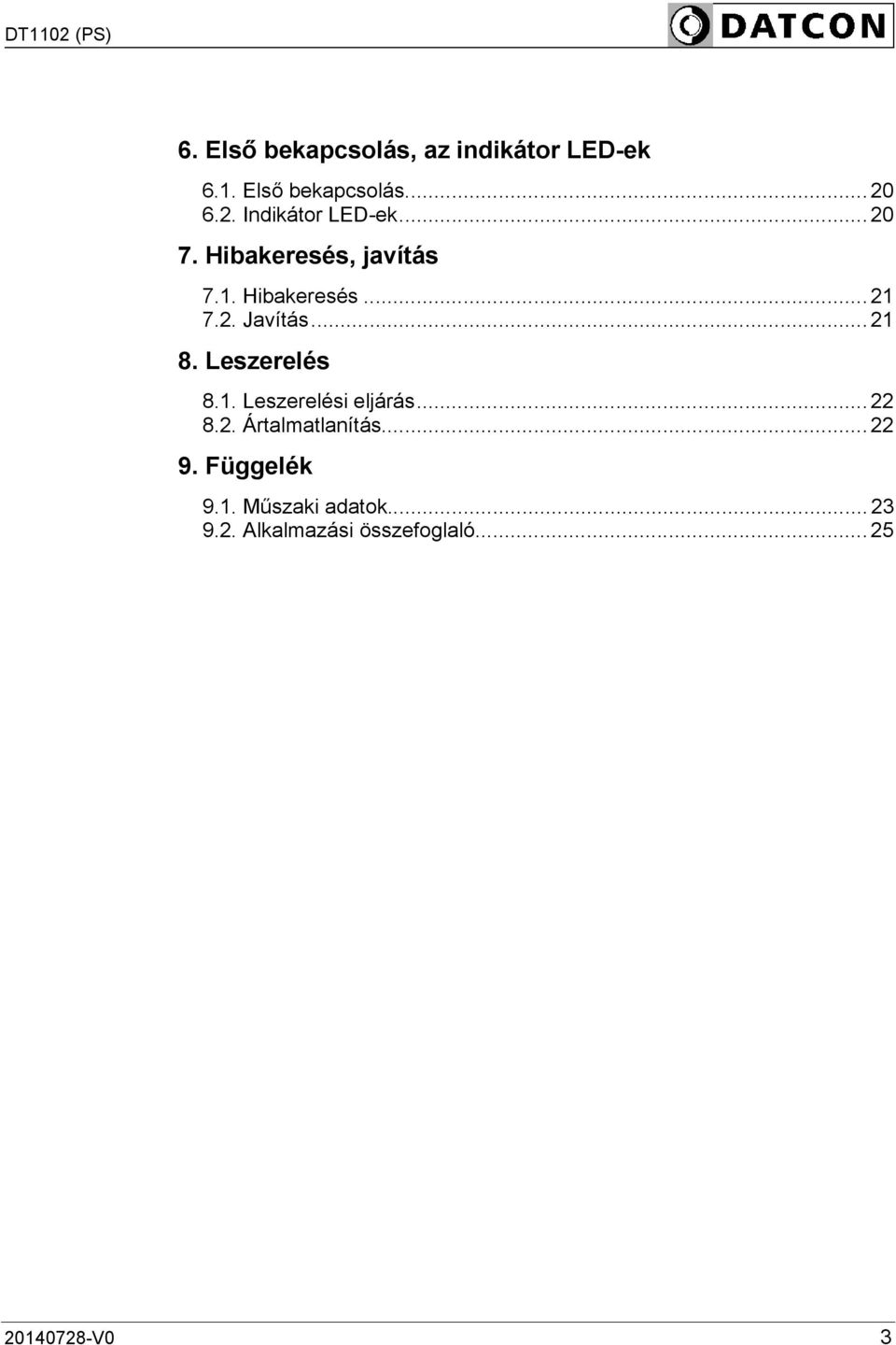Leszerelés...22 8.1. Leszerelési eljárás... 22 8.2. Ártalmatlanítás... 22 9. Függelék.