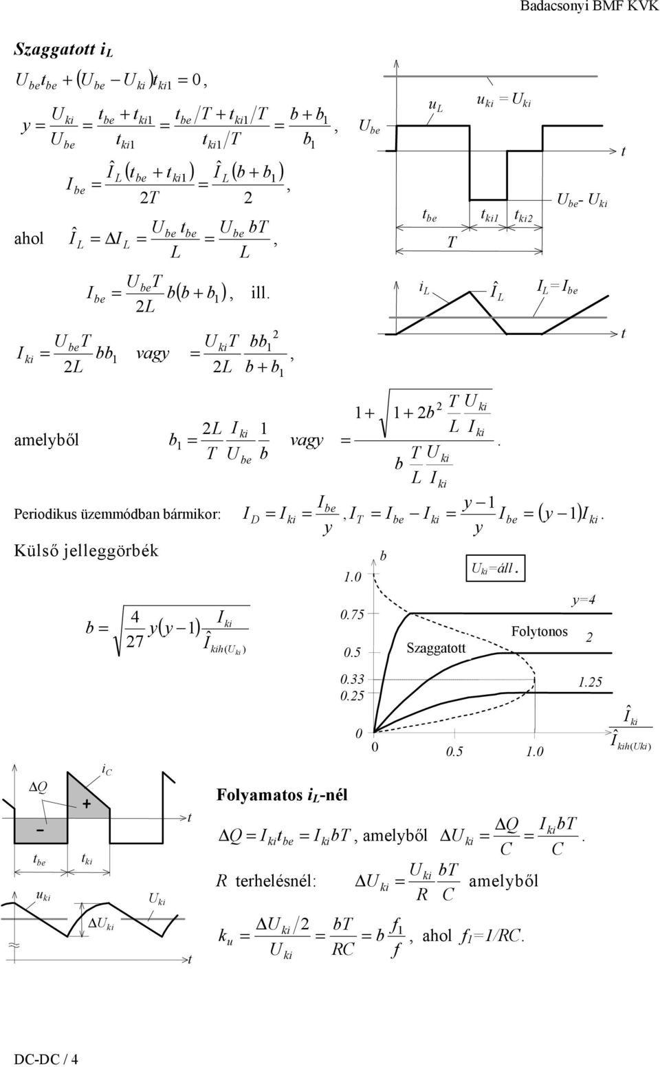 h( ) Folamaos i -nél Q R erhelésnél: k u Q amelől R amelől f ahol f /R R f