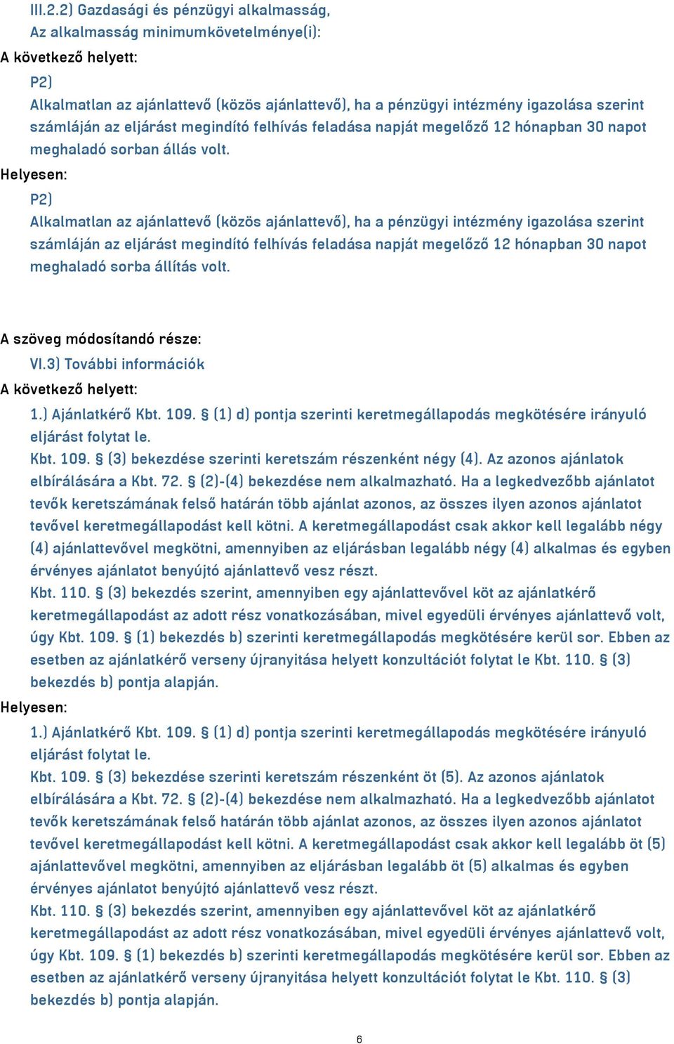 megindító felhívás feladása napját megelőző 12 hónapban 30 napot meghaladó sorban állás volt.