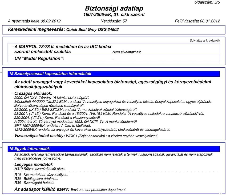 évi XXV. Törvény A kémiai biztonságról. Módosított 44/2000 (XII.27.) EüM.